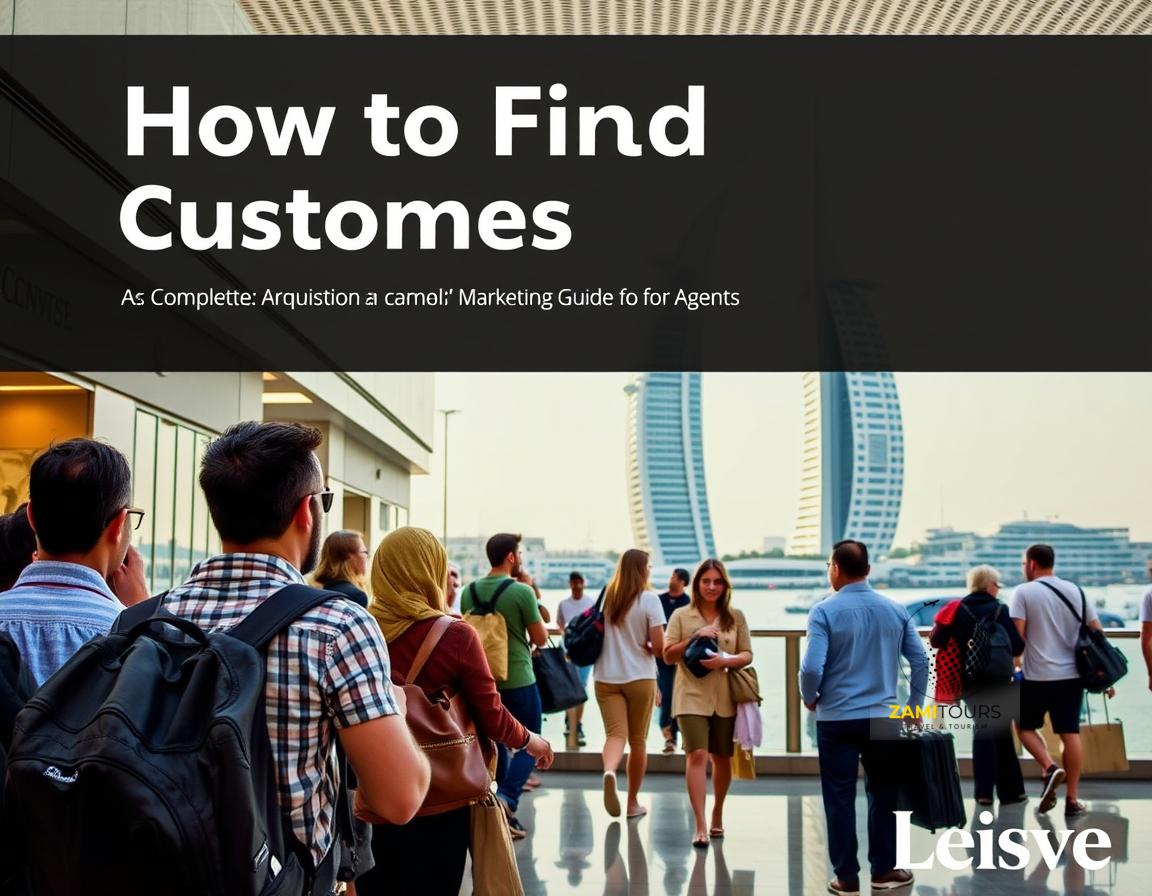 Find Dubai Visa Customers: Complete Marketing Guide for Agents in 2026
